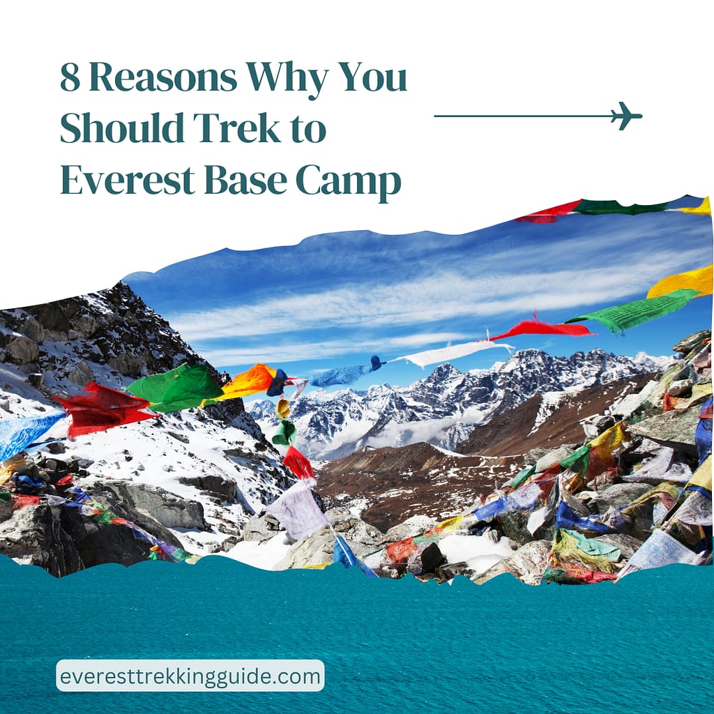 8 Reasons Why You Should Trek to Everest Base Camp 