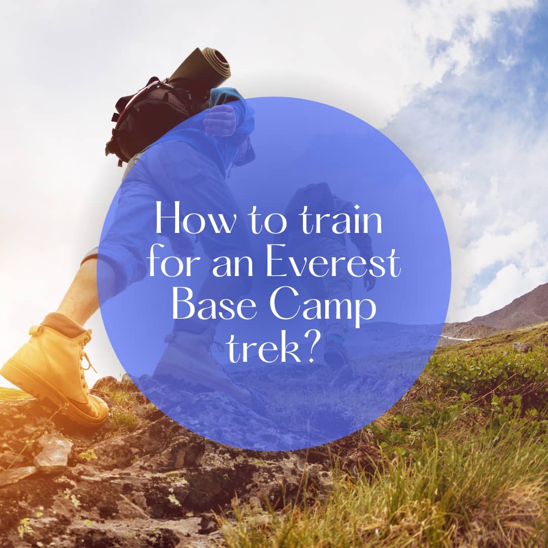 How to train for an Everest Base Camp trek?