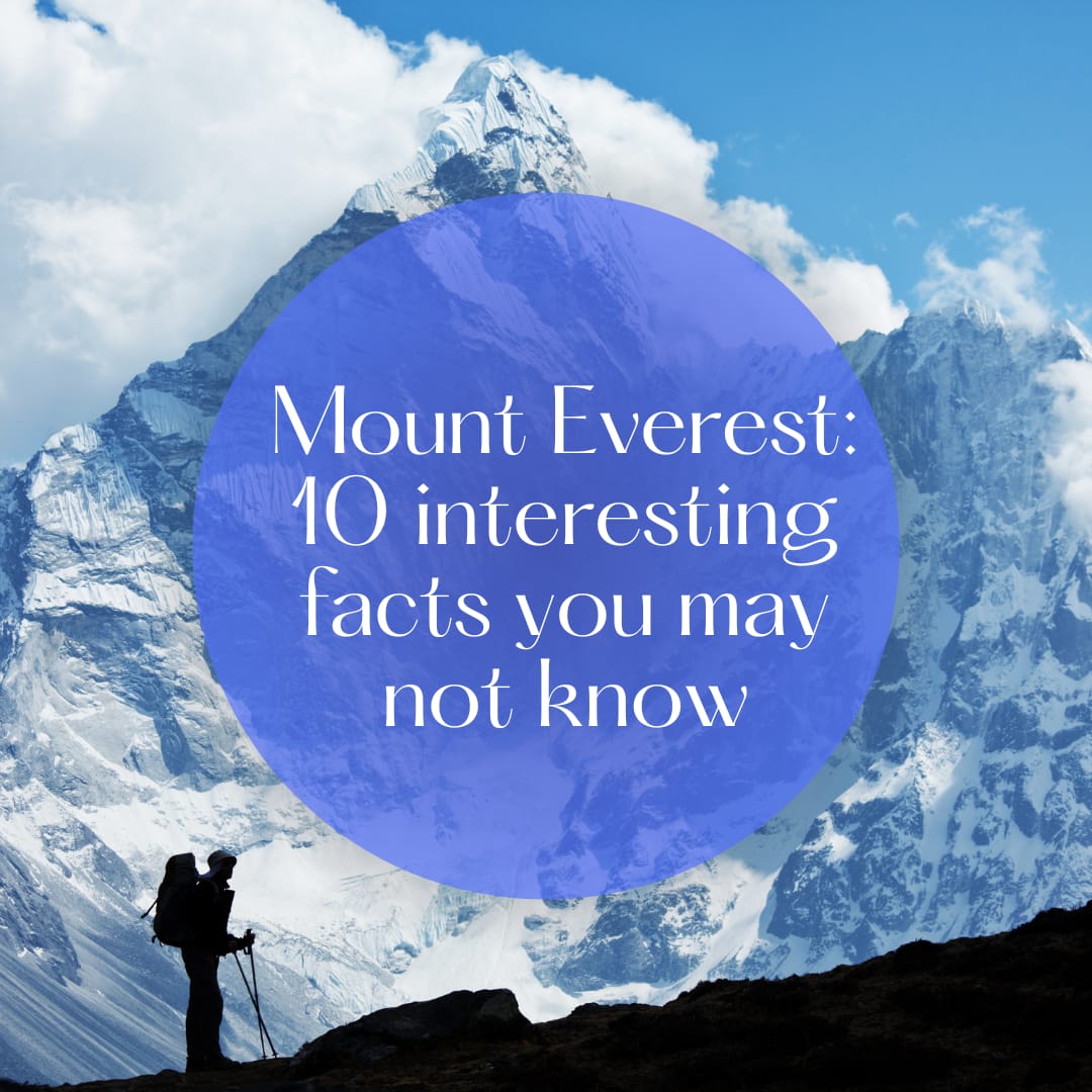 Mount Everest 10 Interesting Facts You May Not Know